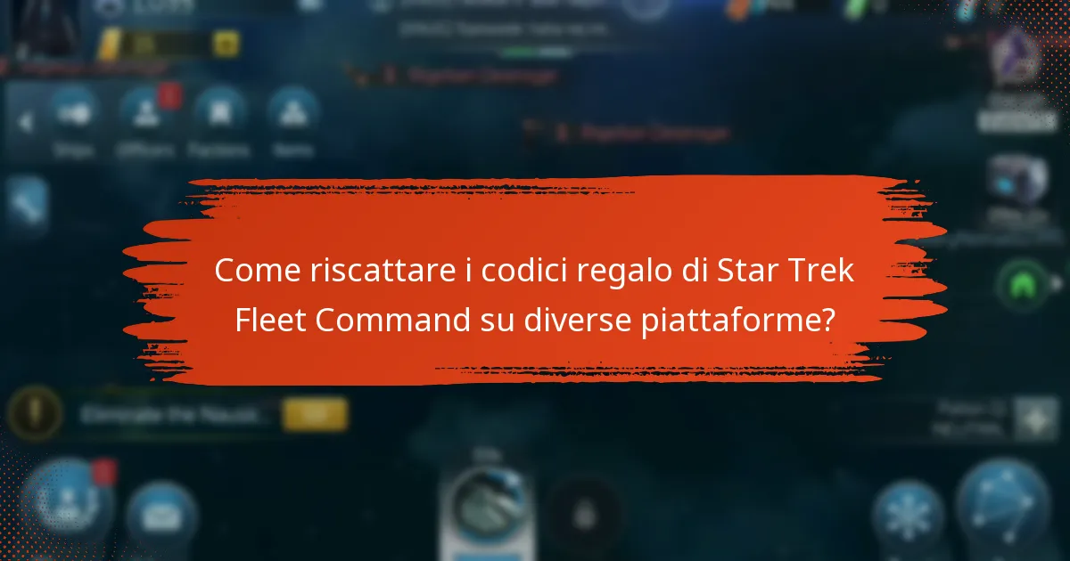 Come riscattare i codici regalo di Star Trek Fleet Command su diverse piattaforme?