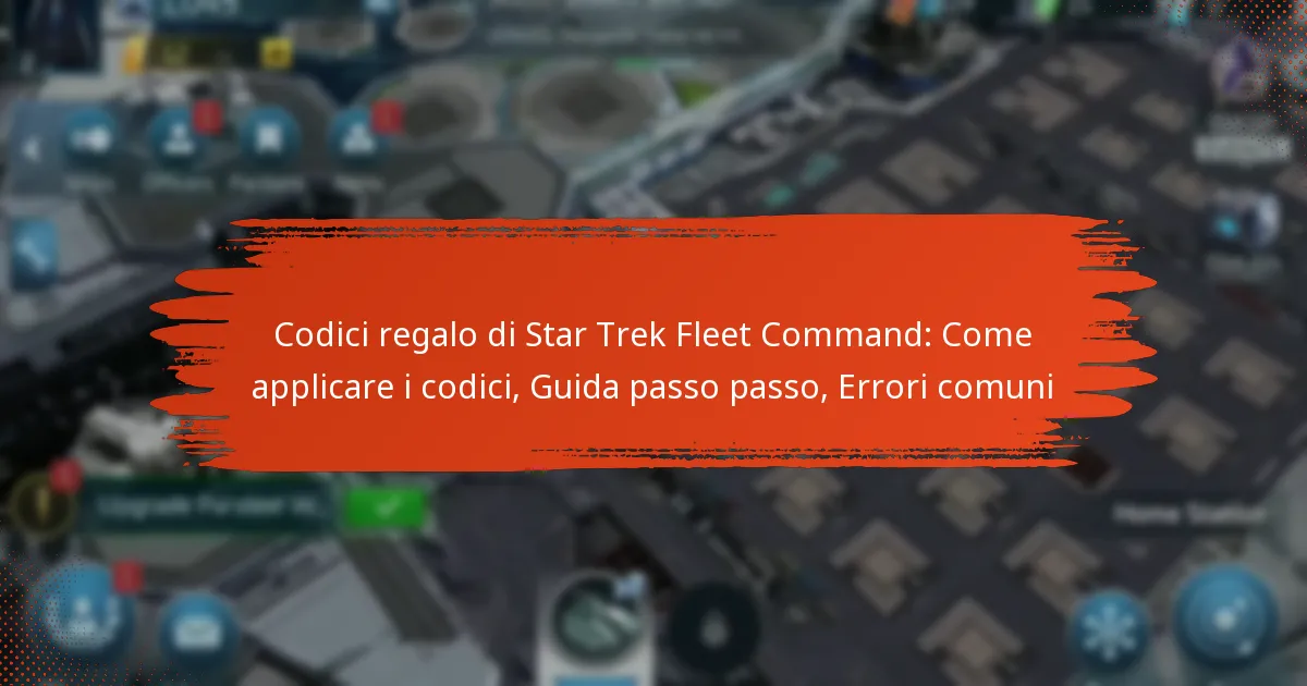 Codici regalo di Star Trek Fleet Command: Come applicare i codici, Guida passo passo, Errori comuni