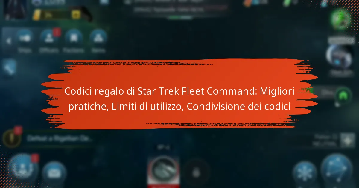 Codici regalo di Star Trek Fleet Command: Migliori pratiche, Limiti di utilizzo, Condivisione dei codici