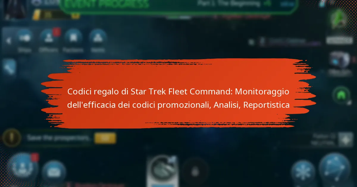 Codici regalo di Star Trek Fleet Command: Monitoraggio dell’efficacia dei codici promozionali, Analisi, Reportistica