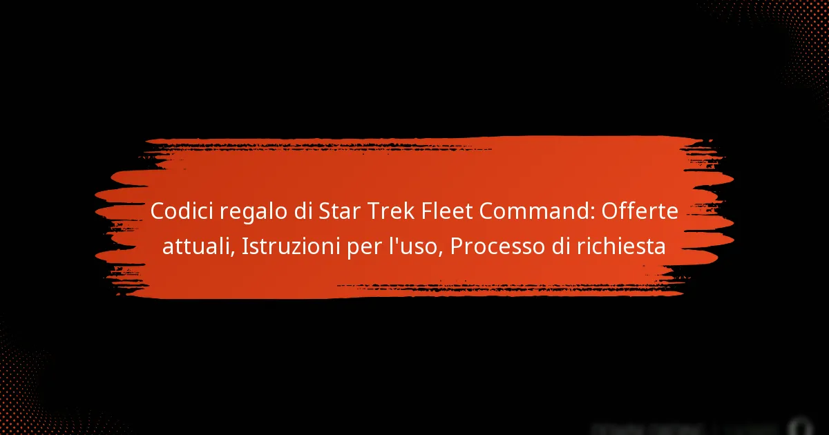 Codici regalo di Star Trek Fleet Command: Offerte attuali, Istruzioni per l’uso, Processo di richiesta