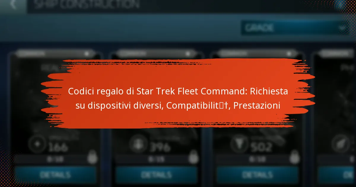 Codici regalo di Star Trek Fleet Command: Richiesta su dispositivi diversi, Compatibilità, Prestazioni