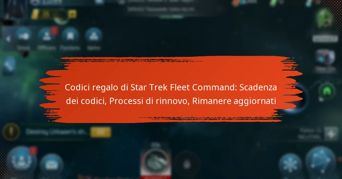 Codici regalo di Star Trek Fleet Command: Scadenza dei codici, Processi di rinnovo, Rimanere aggiornati