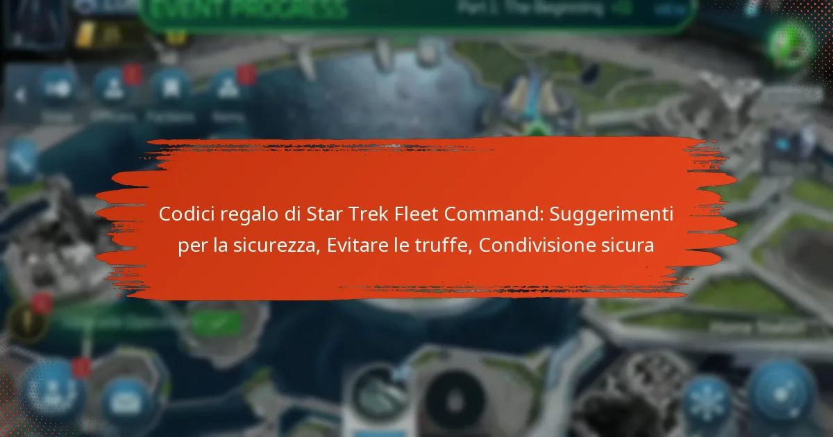 Codici regalo di Star Trek Fleet Command: Suggerimenti per la sicurezza, Evitare le truffe, Condivisione sicura