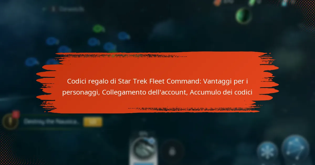 Codici regalo di Star Trek Fleet Command: Vantaggi per i personaggi, Collegamento dell’account, Accumulo dei codici