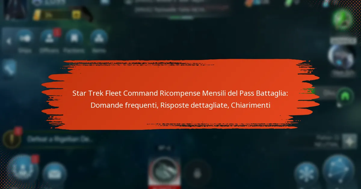Star Trek Fleet Command Ricompense Mensili del Pass Battaglia: Domande frequenti, Risposte dettagliate, Chiarimenti