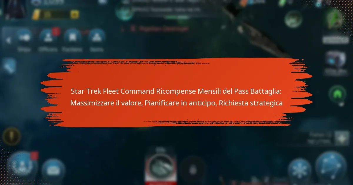 Star Trek Fleet Command Ricompense Mensili del Pass Battaglia: Massimizzare il valore, Pianificare in anticipo, Richiesta strategica