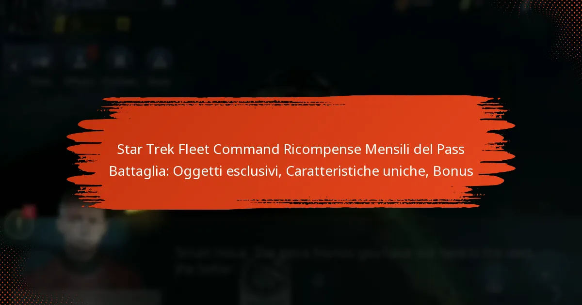 Star Trek Fleet Command Ricompense Mensili del Pass Battaglia: Oggetti esclusivi, Caratteristiche uniche, Bonus