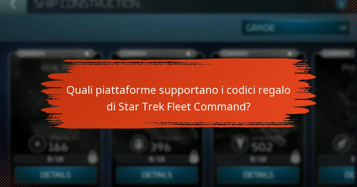 Quali piattaforme supportano i codici regalo di Star Trek Fleet Command?